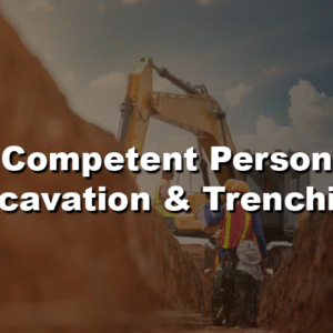 Competent Person Excavation & Trenching