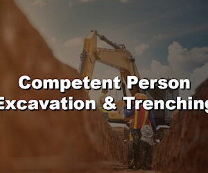 Competent Person Excavation & Trenching Course