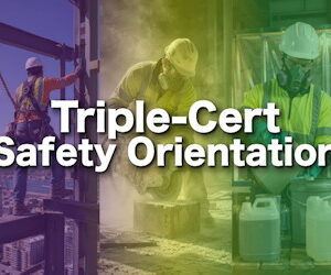 Triple-Cert Safety Orientation Training Course