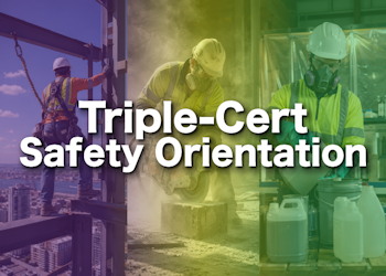 Triple-Cert Safety Orientation Training Course